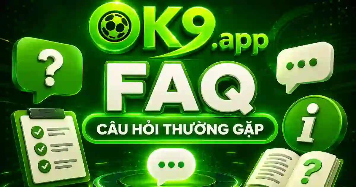Câu hỏi thường gặp về OK9